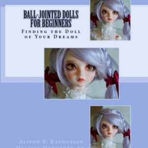 Ball-Jointed Dolls for Beginners by Alison Rasmussen