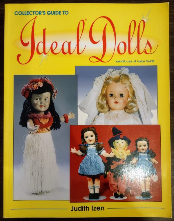 Collector's Guide to Ideal Dolls Identification & Values First Edition by Judith Izen