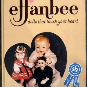 Effanbee: Dolls that Touch Your Heart by Patricia R. Smith