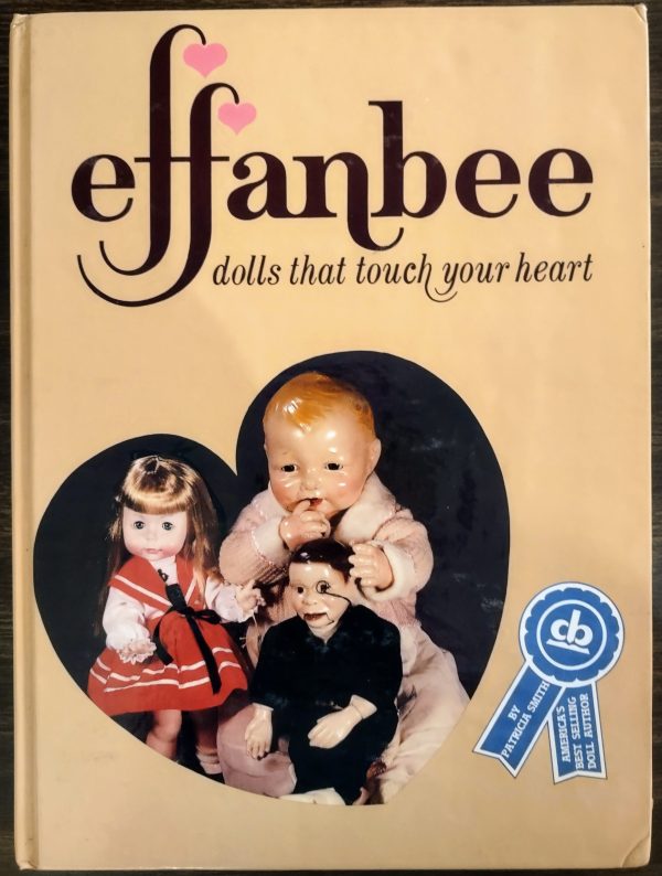 Effanbee: Dolls that Touch Your Heart by Patricia R. Smith