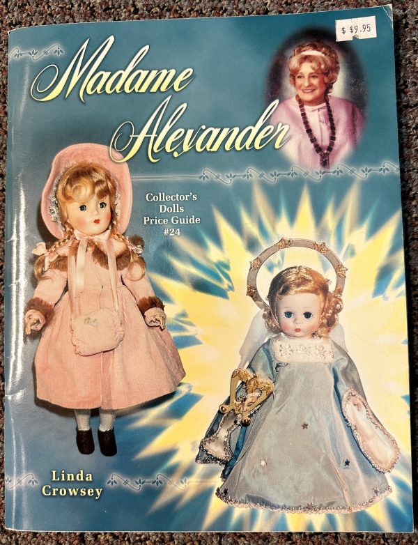 Madame Alexander Collector's Dolls Price Guide, # 24 by Linda Crowsey