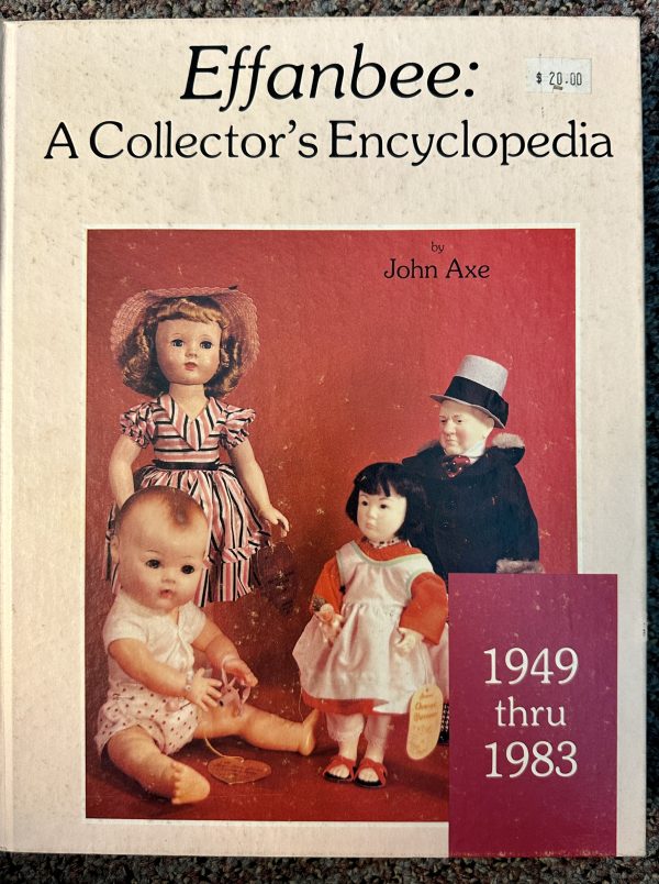 Effanbee: A Collector's Encyclopedia, 1949-1983 by John Axe