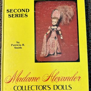 Madame Alexander Collector’s Dolls, 2nd Series by Patricia R. Smith
