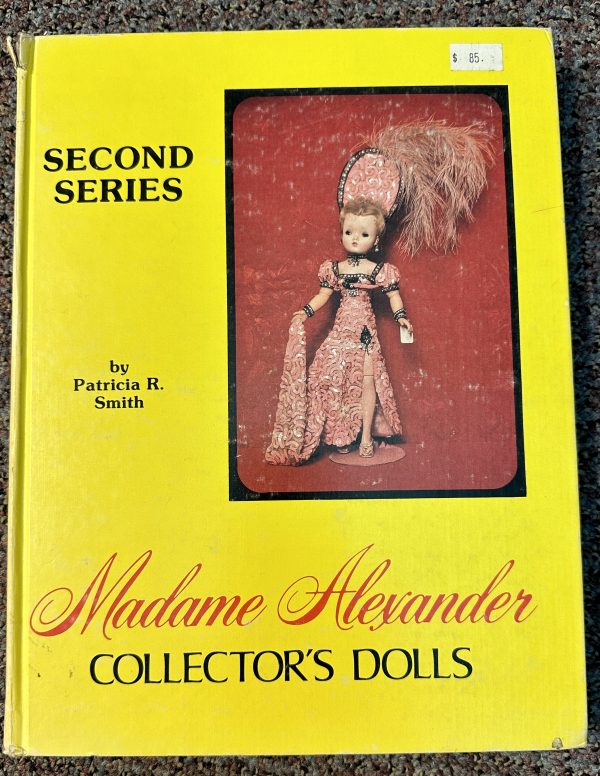 Madame Alexander Collector's Dolls, 2nd Series by Patricia R. Smith