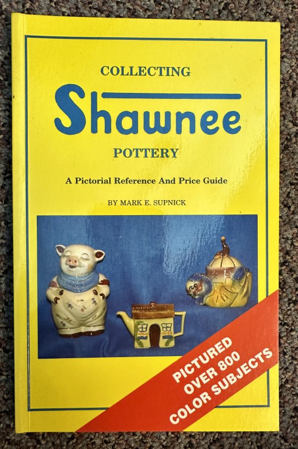 Collecting Shawnee Pottery by Mark E. Supnick and Ellen Supnick