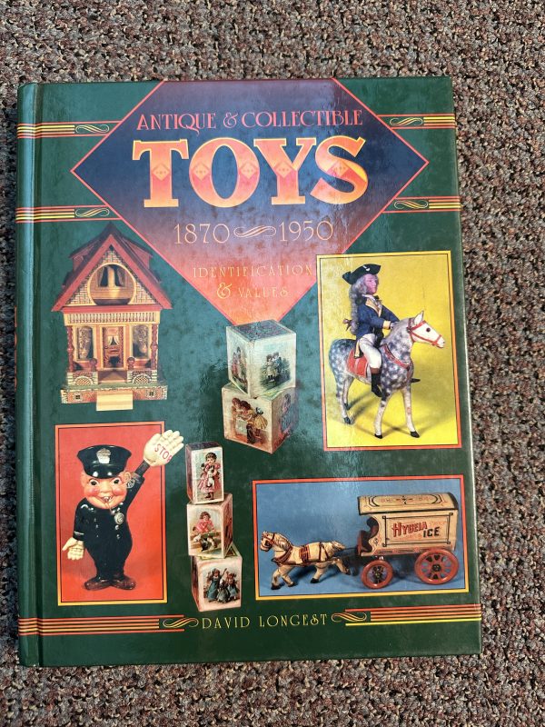 Antique & Collectible Toys 1870-1950 by David Longest