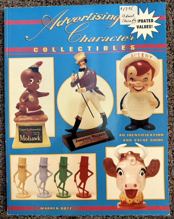 Advertising Character Collectibles: An Identification & Value Guide by Warren Dotz
