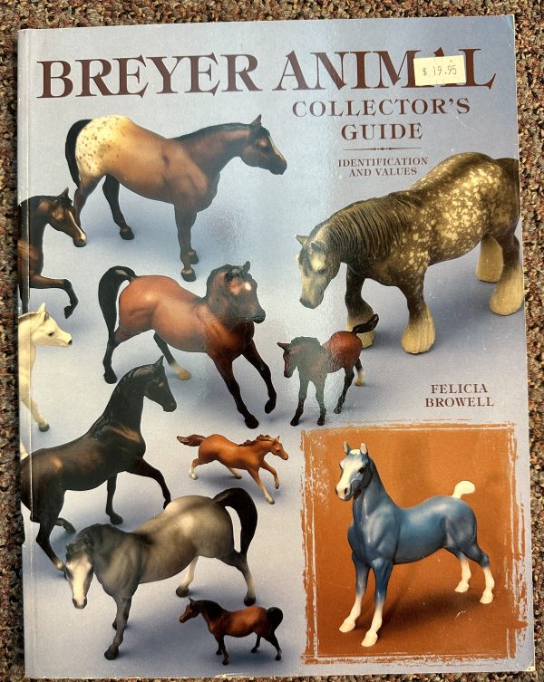 NEW Breyer Animal Collector's Guide: Identification and Values by Felicia Browell