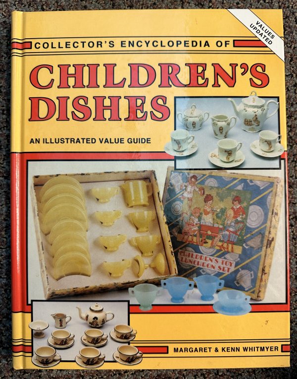NEW Collector's Encyclopedia of Children's Dishes: An Illustrated Value Guide by Margaret Whitmyer and Kenn Whitmyer