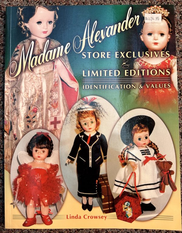 Madame Alexander Store Exclusives And Limited Editions, Identification & Values by Linda Crowsey